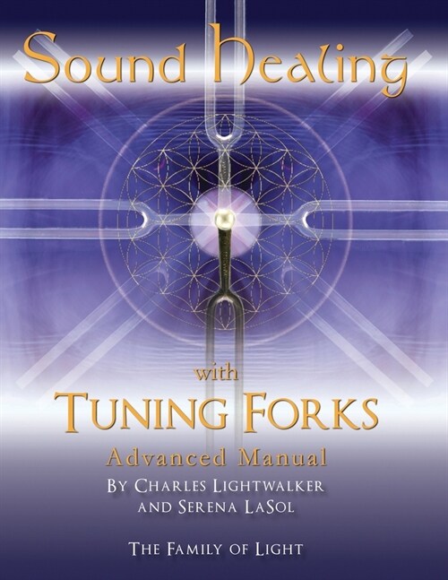 Sound Healing with Tuning Forks Manual: Advanced Protocols for Tuning Fork Practitioners (Paperback)