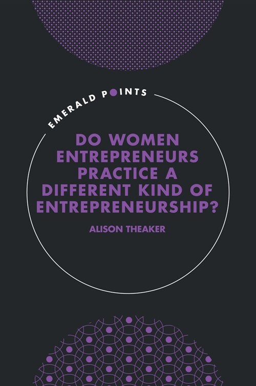 Do Women Entrepreneurs Practice a Different Kind of Entrepreneurship? (Hardcover)