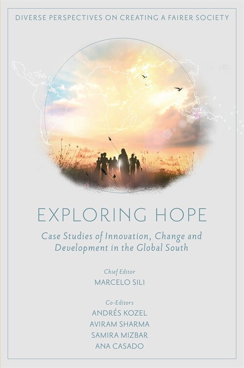 Exploring Hope : Case Studies of Innovation, Change and Development in the Global South (Hardcover)