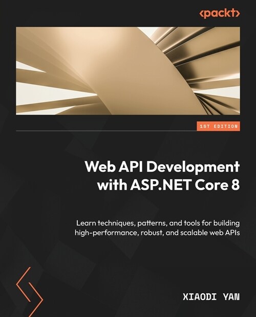 Web API Development with ASP.NET Core 8: Learn techniques, patterns, and tools for building high-performance, robust, and scalable web APIs (Paperback)