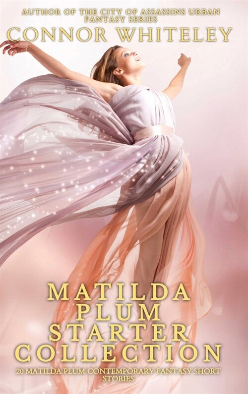 Matilda Plum Starter Collection: 20 Matilda Plum Contemporary Fantasy Short Stories (Hardcover)