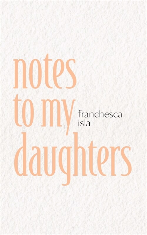 notes to my daughters (Paperback)