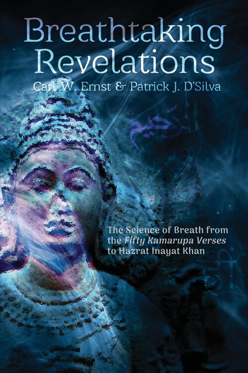 Breathtaking Revelations: The Science of Breath from the Fifty Kamarupa Verses to Hazrat Inayat Khan (Paperback)