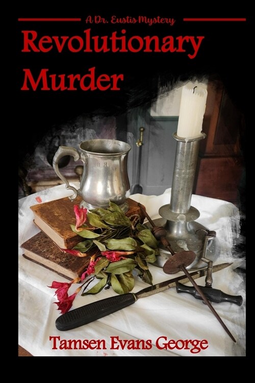Revolutionary Murder: A Dr. Eustis Mystery (Paperback)