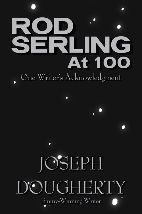 Rod Serling at 100: One Writers Acknowledgment (Paperback)