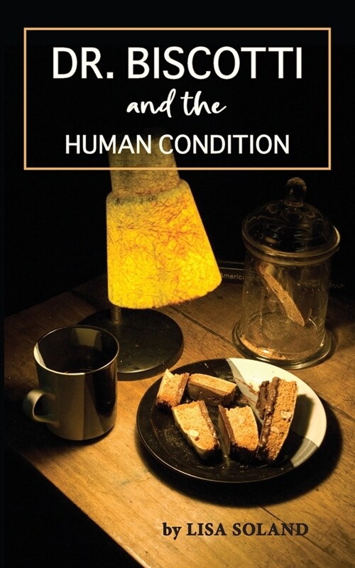 Dr. Biscotti and the Human Condition (Paperback)