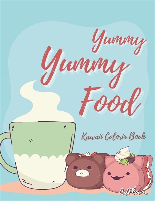 Yummy Yummy Food: Explore a spectrum of flavors through vibrant illustrations - a coloring journey for food enthusiasts of all ages (Paperback)