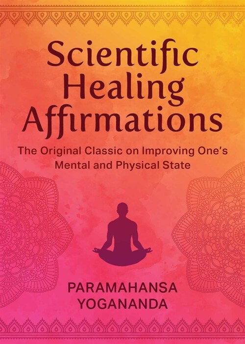 Scientific Healing Affirmations: The Original Classic for Improving Ones Mental and Physical State (100th Anniversary Edition) (Hardcover)
