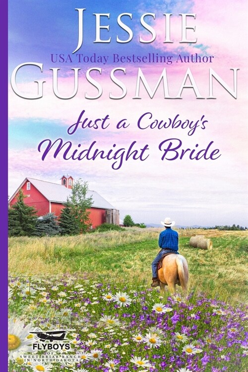 Just a Cowboys Midnight Bride (Sweet Western Christian Romance Book 4) (Flyboys of Sweet Briar Ranch in North Dakota) (Paperback)