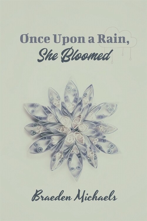Once Upon a Rain, She Bloomed (Paperback)
