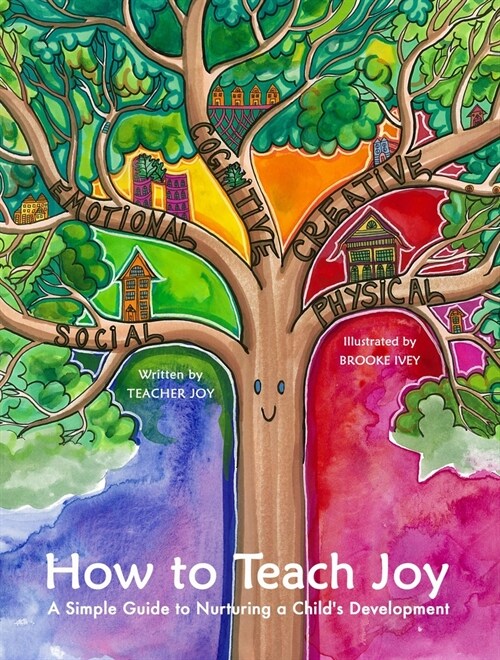 How to Teach Joy: A Simple Guide to Nurturing a Childs Development (Hardcover)