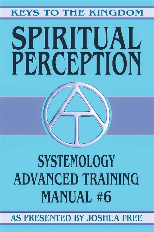 Spiritual Perception: Systemology Advanced Training Course Manual #6 (Paperback)
