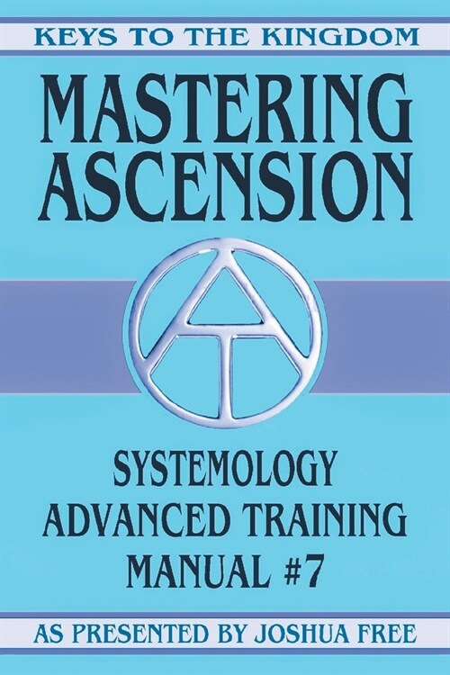 Mastering Ascension: Systemology Advanced Training Course Manual #7 (Paperback)