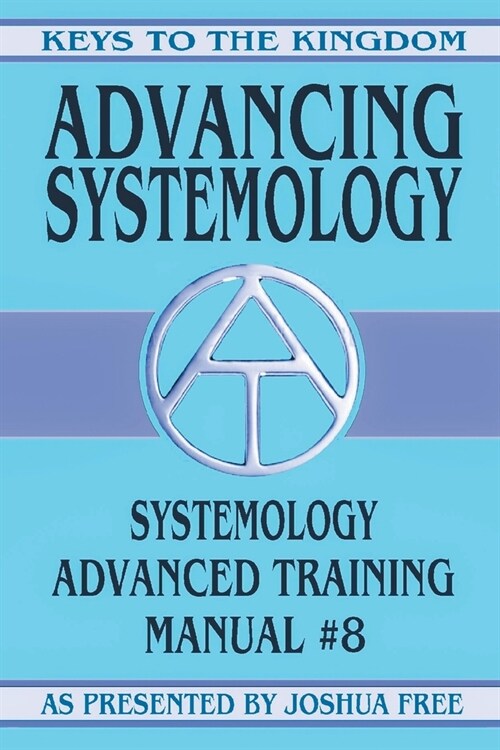 Advancing Systemology: Systemology Advanced Training Course Manual #8 (Paperback)