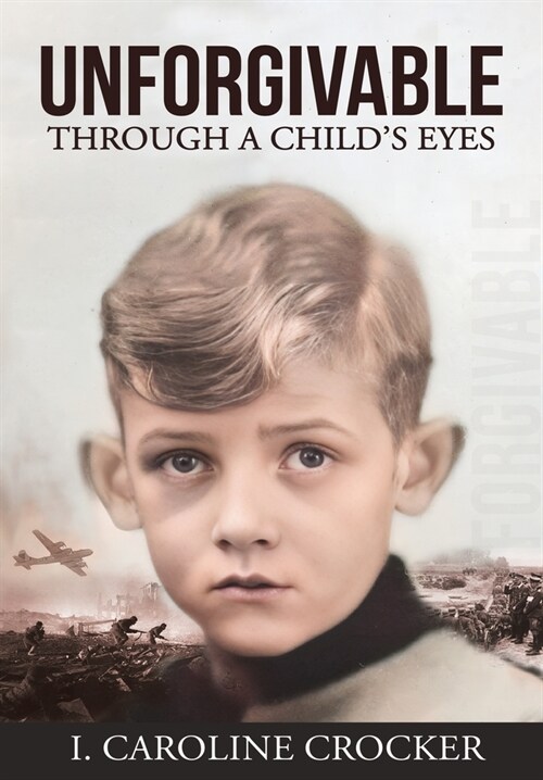 Unforgivable: Through a Childs Eyes (Hardcover)
