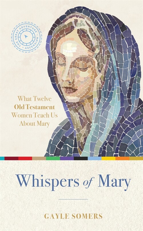 Whispers of Mary: What 12 Old Testament Women Teach Us about Mary (Hardcover)