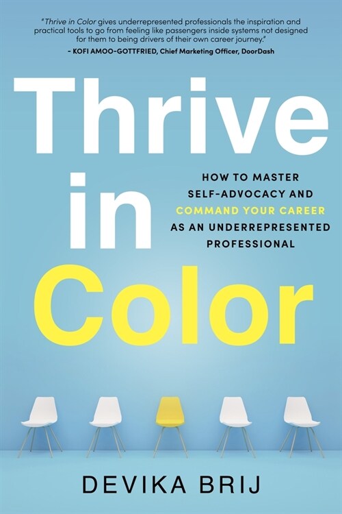 Thrive in Color: How to Master Self-Advocacy and Command Your Career as an Underrepresented Professional (Paperback)