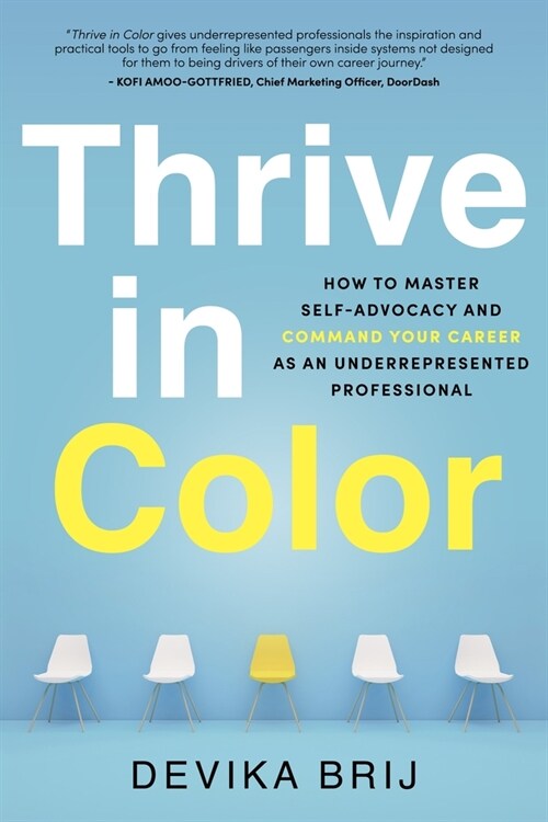 Thrive in Color: How to Master Self-Advocacy and Command Your Career as an Underrepresented Professional (Hardcover)