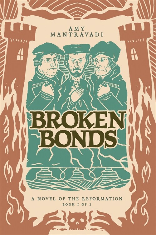 Broken Bonds: A Novel of the Reformation Volume 1 (Paperback)