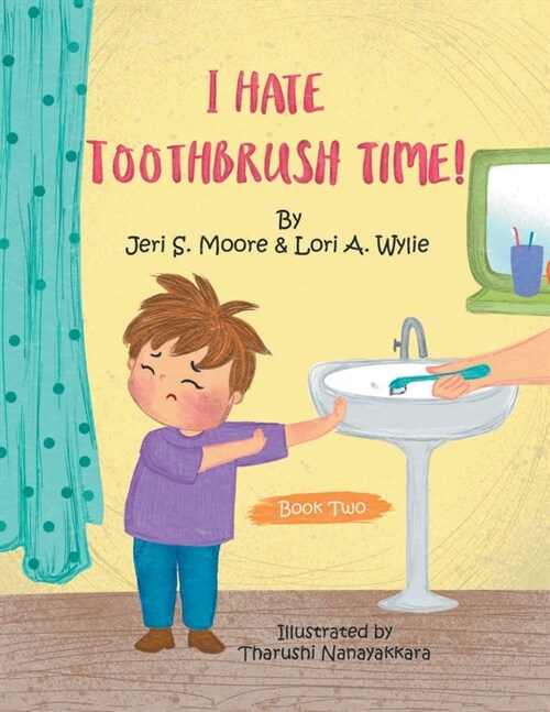 I Hate Toothbrush Time!: The Adventures of Little Baps... a New Learning Experience (Paperback)