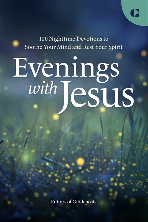 Evenings with Jesus: 100 Nighttime Devotions to Soothe Your Mind and Rest Your Spirit (Paperback)