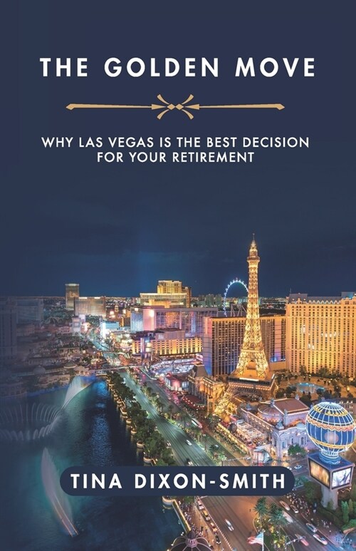 The Golden Move: Why Las Vegas is the Best Decision for Your Retirement (Paperback)