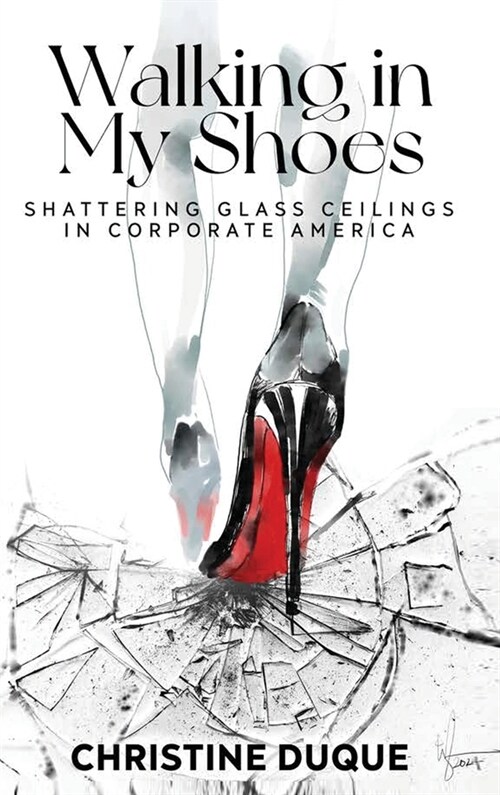 Walking In My Shoes: Shattering Glass Ceilings in Corporate America (Hardcover)