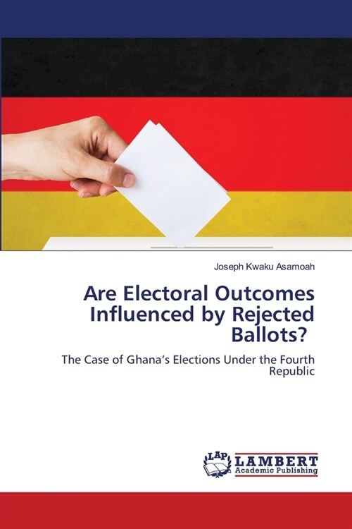Are Electoral Outcomes Influenced by Rejected Ballots? (Paperback)