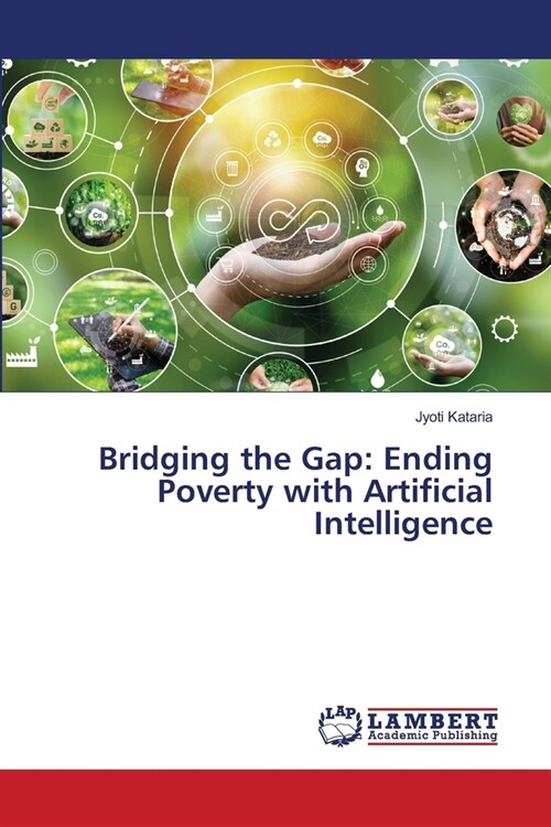 Bridging the Gap: Ending Poverty with Artificial Intelligence (Paperback)