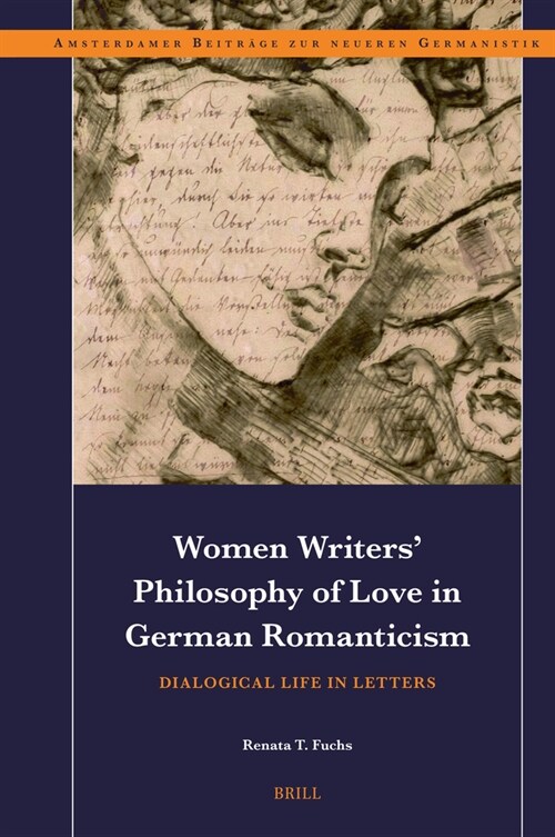 Women Writers Philosophy of Love in German Romanticism: Dialogical Life in Letters (Hardcover)