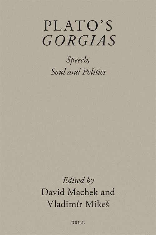 Platos Gorgias: Speech, Soul and Politics (Hardcover)