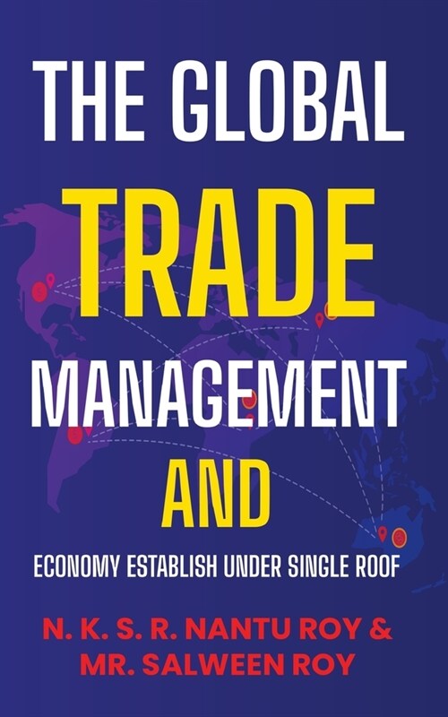 The Global Trade Management and Economy Establish Under Single Roof (Paperback)