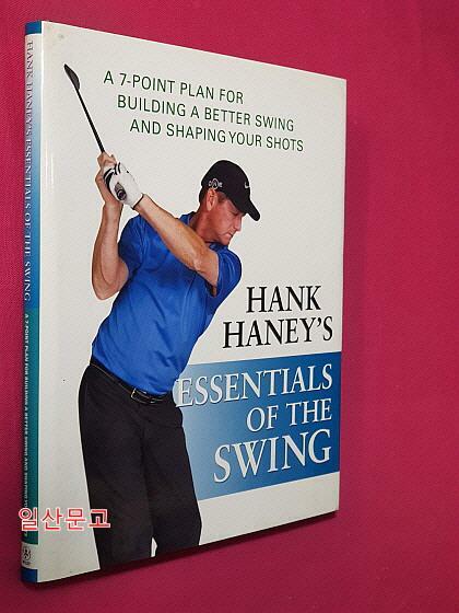 [중고] Hank Haney‘s Essentials of the Swing : A 7-point Plan for Building a Better Swing and Shaping Your Shots (Hardcover)