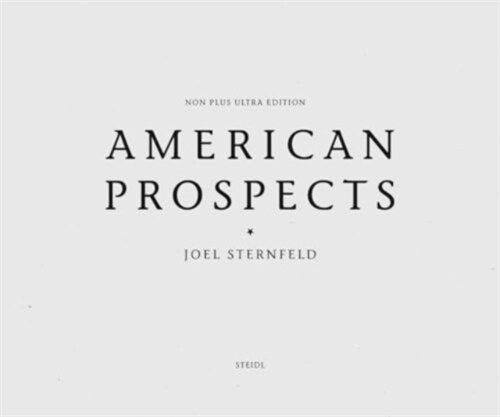 Joel Sternfeld: American Prospects: Non Plus Ultra Edition (Hardcover)