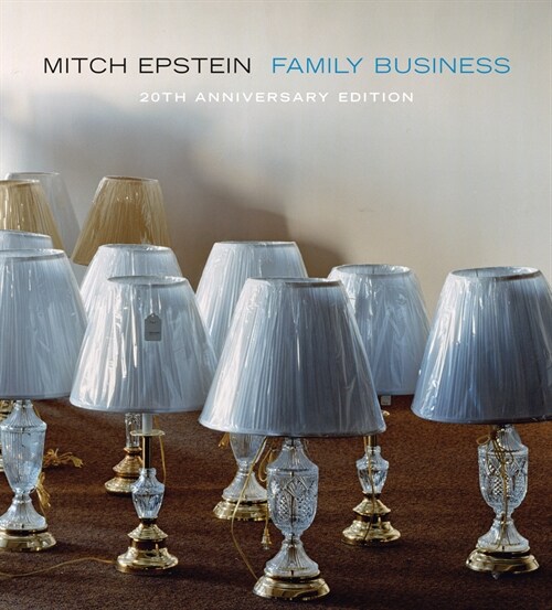 Mitch Epstein: Family Business: 20th Anniversary Edition (Hardcover)