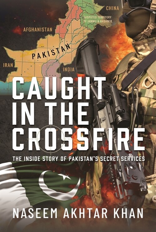 Caught in the Crossfire : The Inside Story of Pakistan’s Secret Services (Hardcover)