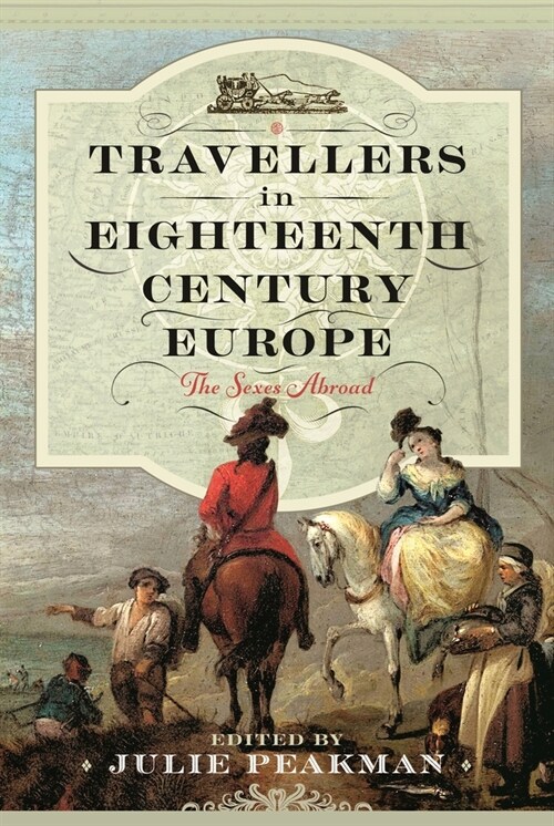 Travellers in Eighteenth Century Europe : The Sexes Abroad (Hardcover)