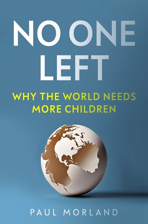 No One Left : Why the World Needs More Children (Hardcover)