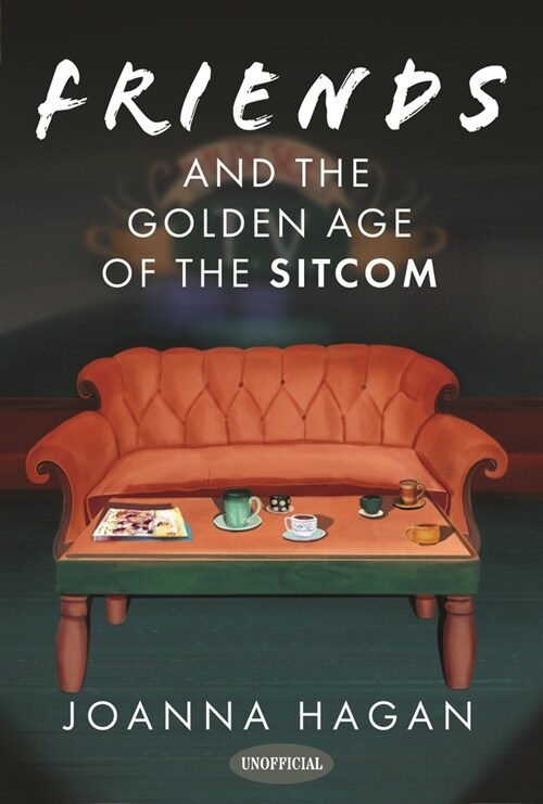 Friends and the Golden Age of the Sitcom (Hardcover)