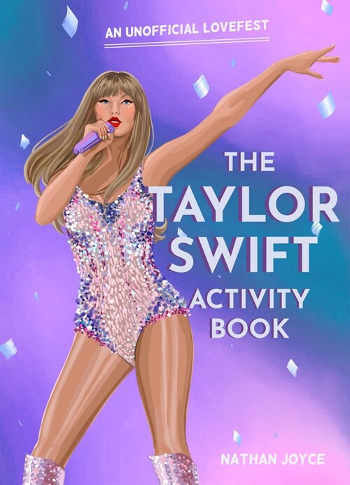 The Taylor Swift Activity Book : An Unofficial Lovefest (Paperback)