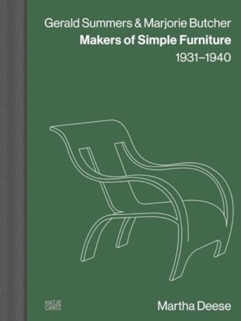 Gerald Summers & Marjorie Butcher: Makers of Simple Furniture: 1931-1940 (Hardcover)