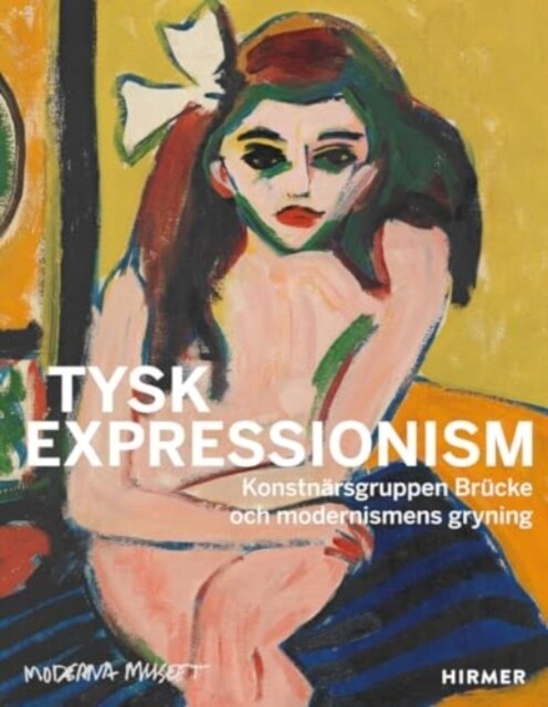 Tysk Expressionism (Swedish Edition) : The Artist Group Brucke and the Dawning of Modernism (Paperback)