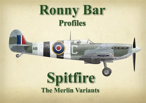 Ronny Bar Profiles - Spitfire the Merlin Variants (Hardcover)