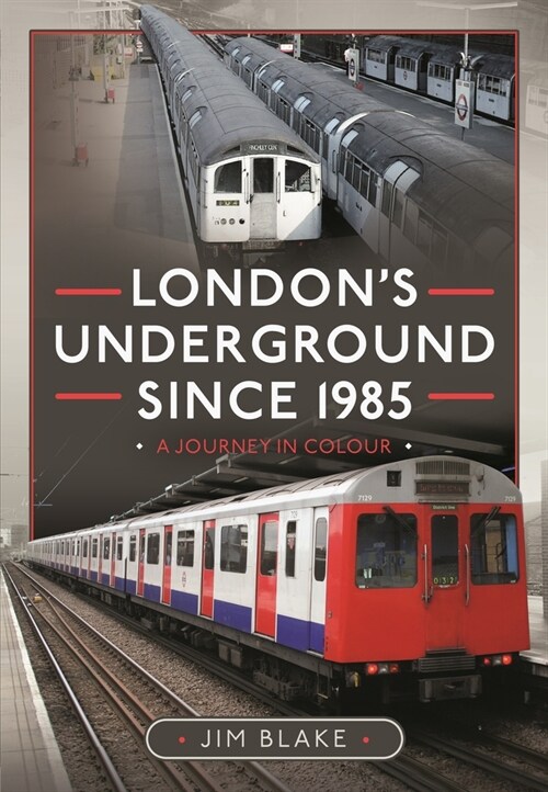 Londons Underground Since 1985 : A Journey in Colour (Hardcover)