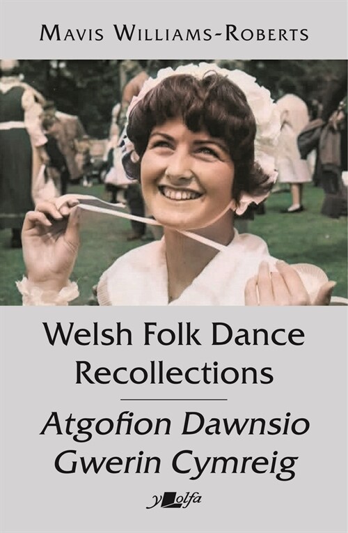 Welsh Folk Dance Recollections / Atgofion Dawnsio Gwerin (Paperback)