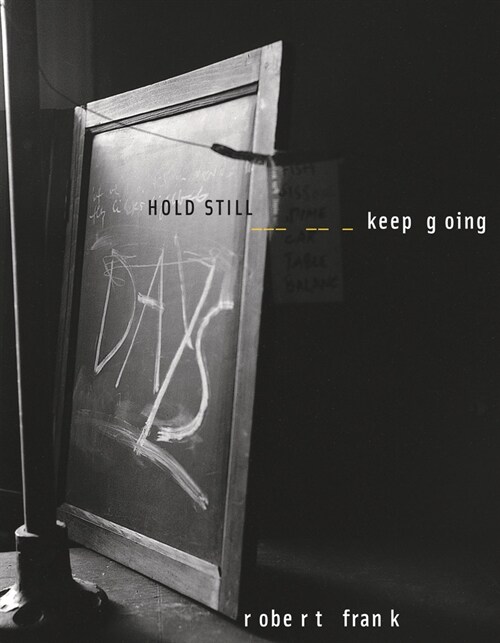 Robert Frank: Hold Still, Keep Going (Hardcover)