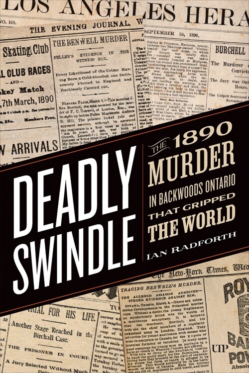Deadly Swindle: An 1890 Murder in Backwoods Ontario That Gripped the World (Hardcover)
