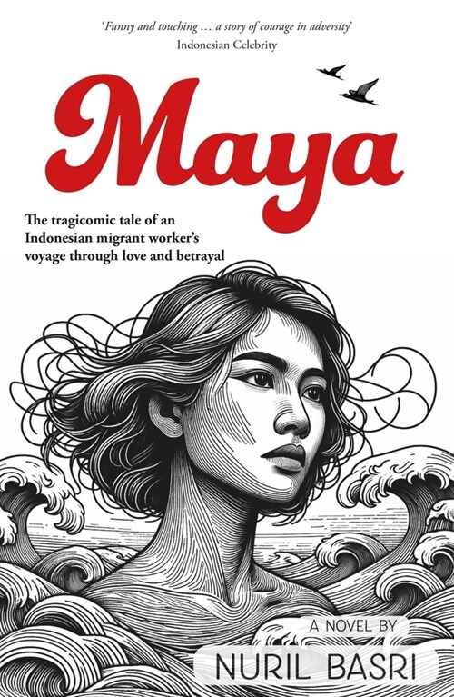Maya : The tragicomic tale of an Indonesian migrant worker’s voyage through love and betrayal (Paperback)