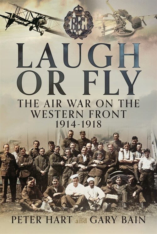 Laugh or Fly : The Air War on the Western Front 1914 – 1918 (Hardcover)