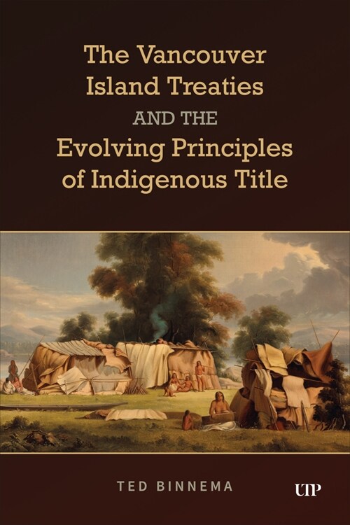 The Vancouver Island Treaties and the Evolving Principles of Indigenous Title (Hardcover)